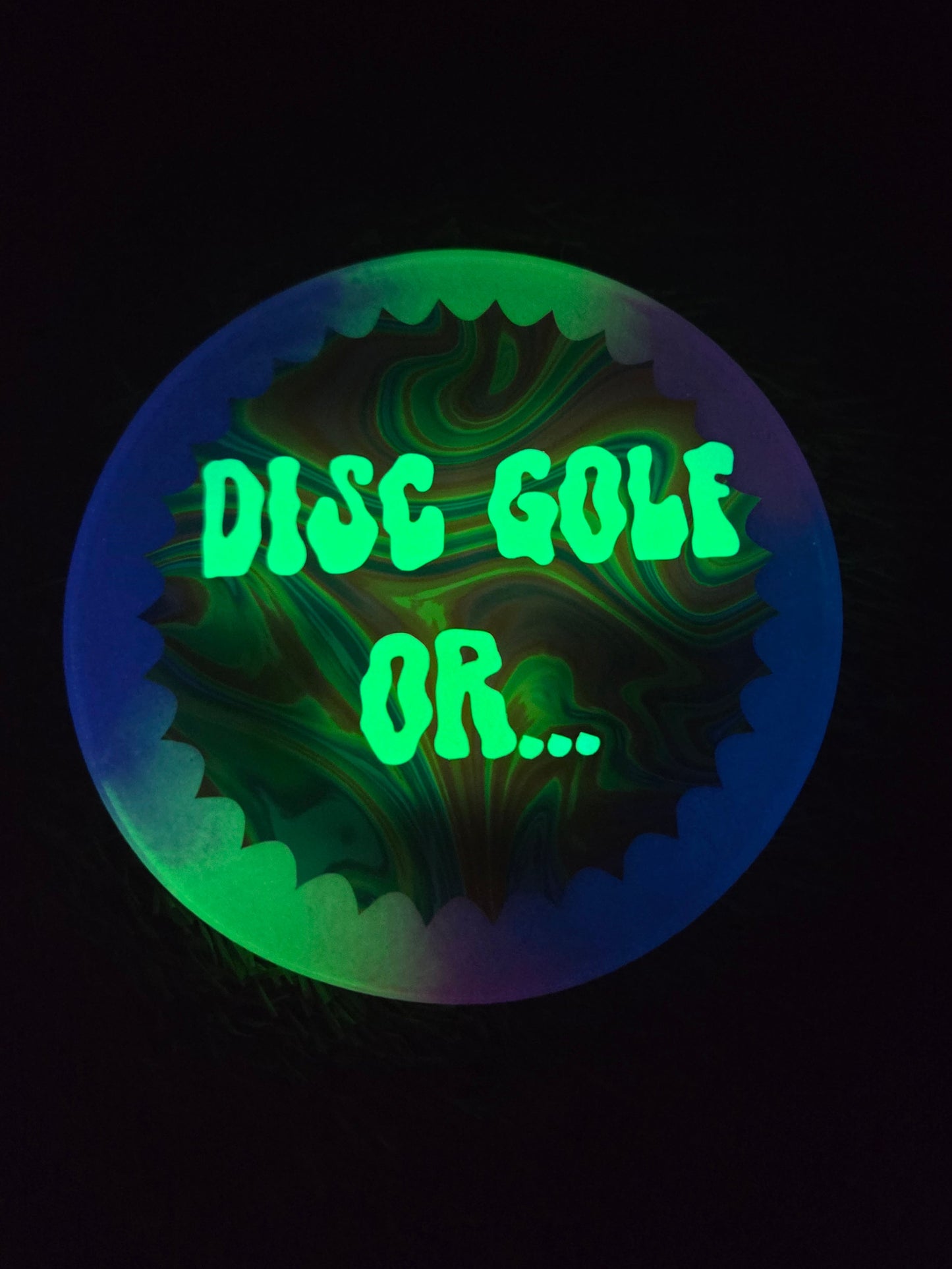 Disc Golf or Die! /Double Sided/Glow in the Dark