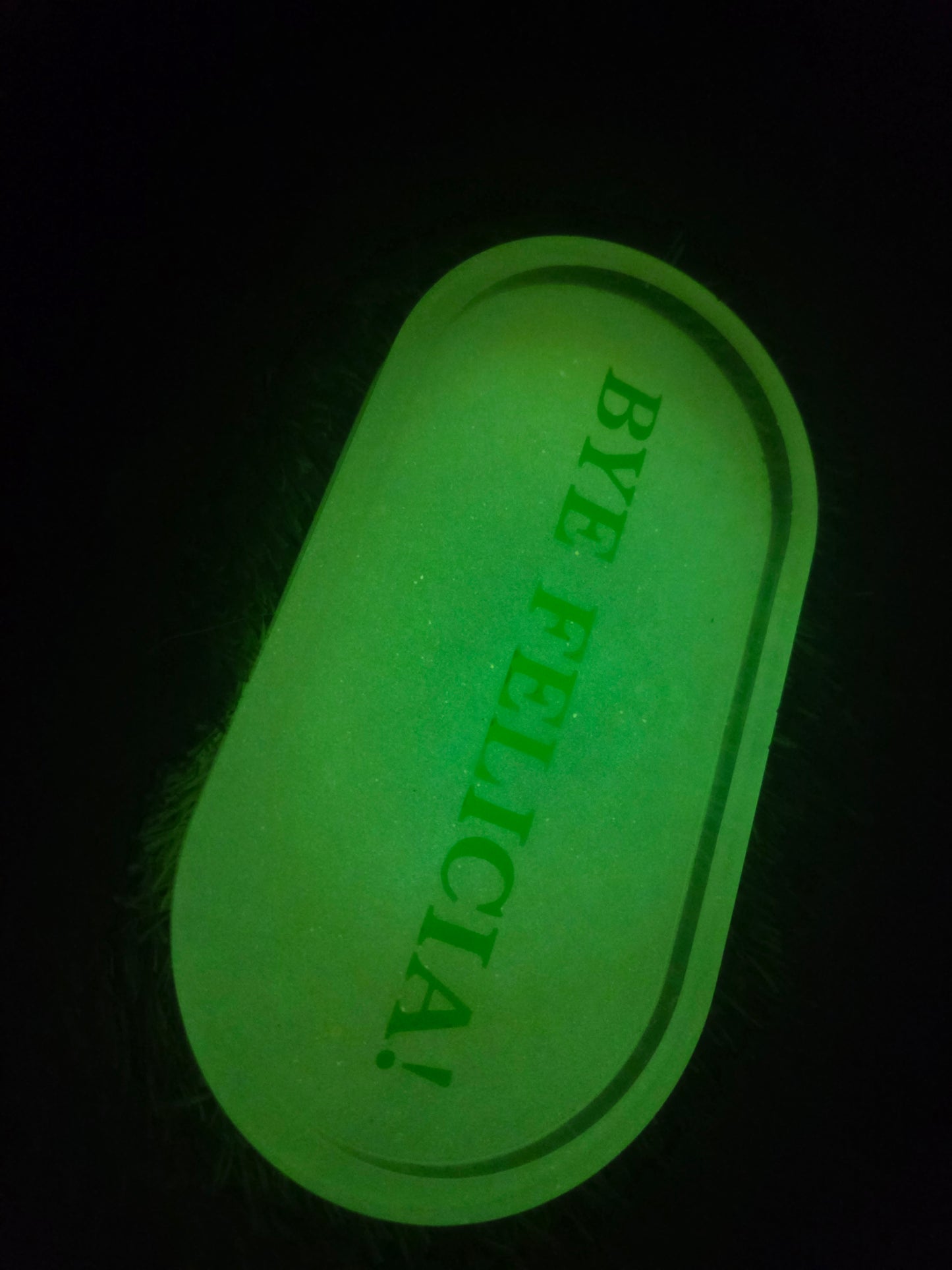 BYE FELICIA! Glow in the Dark Tray