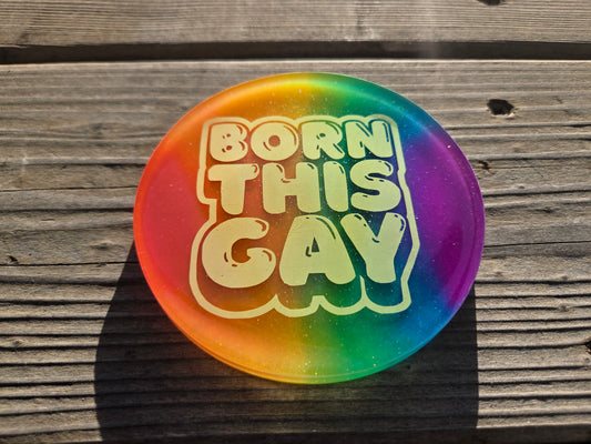 Born this GAY/ Glow/ Mini /Coaster